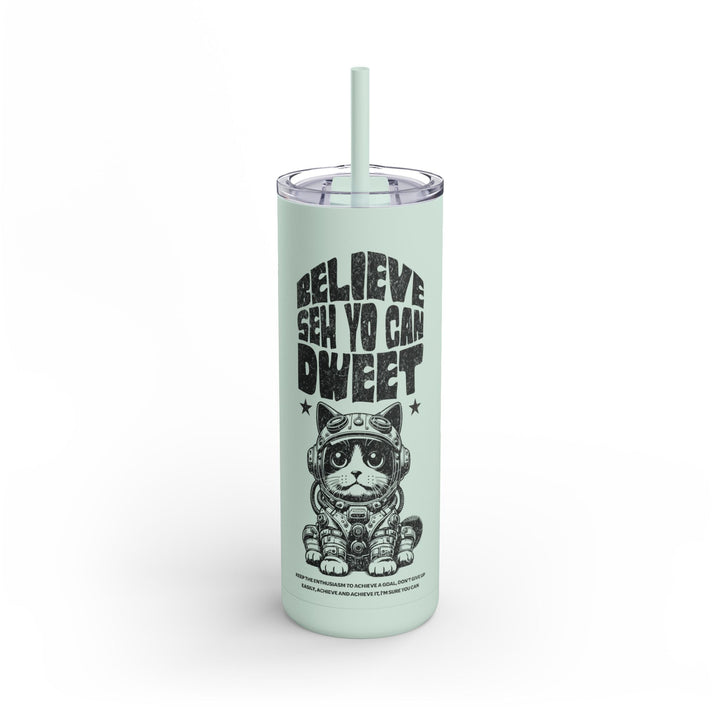 Believe she yo can dweet - Jamaica Tumbler | Skinny Matte Tumbler, 20oz