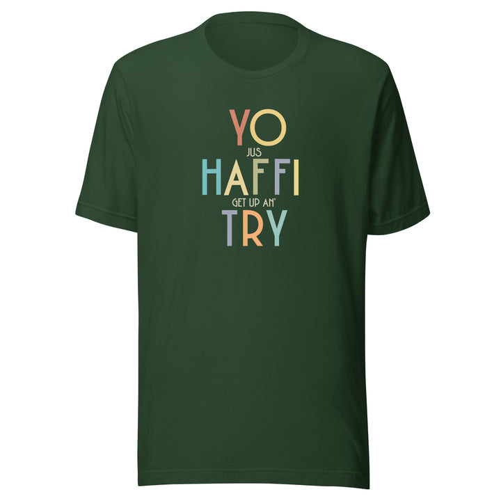 a t shirt that reads 'yo haffi try' 